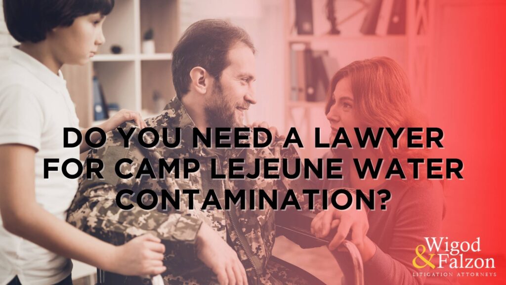 Do I Need a Lawyer for Camp Lejeune Water Contamination?